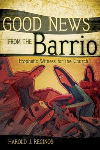 Cover image for Good News from the Barrio: Prophetic Witness for the Church