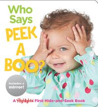 Cover image for Who Says Peekaboo?: A Highlights First Hide-and-Seek Book