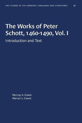 The Works of Peter Schott, 1460-1490, Vol. I: Introduction and Text