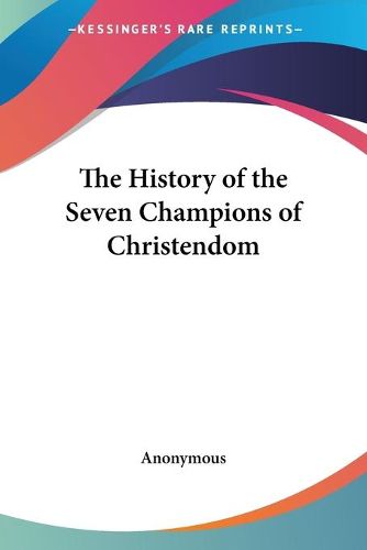 Cover image for The History of the Seven Champions of Christendom