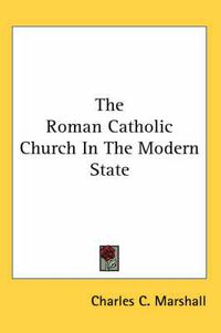 Cover image for The Roman Catholic Church in the Modern State