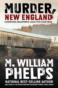 Cover image for Murder, New England: A Historical Collection Of Killer True-Crime Tales