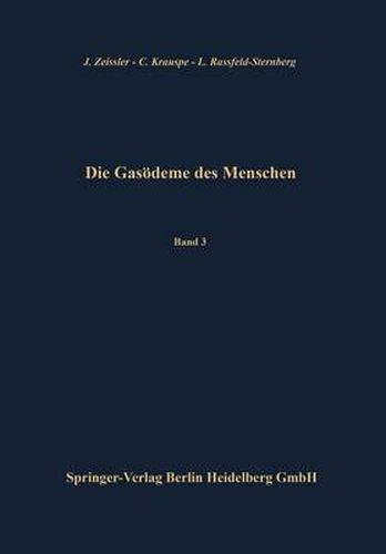 Cover image for Die Gasoedeme des Menschen: Allgemeine bakteriologische und pathologisch-anatomische Grundlagen: Band III