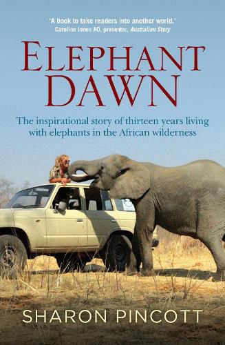 Cover image for Elephant Dawn: The Inspirational Story of Thirteen Years Living With Elephants in the African Wilderness