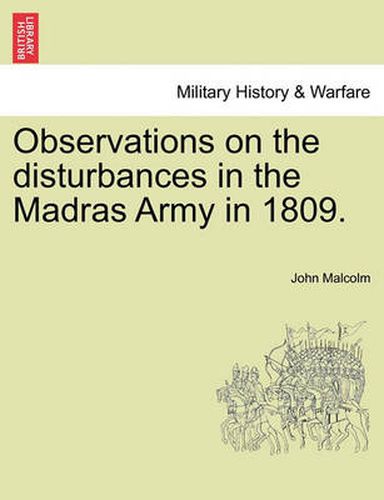 Cover image for Observations on the Disturbances in the Madras Army in 1809.