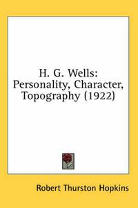 Cover image for H. G. Wells: Personality, Character, Topography (1922)