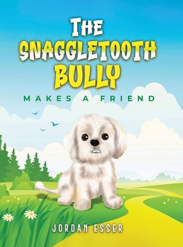 Cover image for The Snaggletooth Bully Makes a Friend