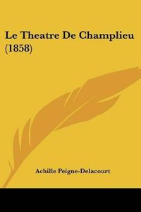 Cover image for Le Theatre de Champlieu (1858)