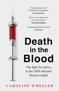 Cover image for Death in the Blood: the most shocking scandal in NHS history from the journalist who has followed the story for over two decades