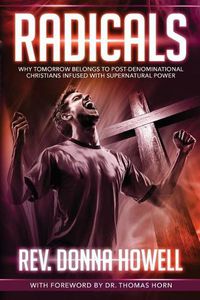 Cover image for Radicals: Why Tomorrow Belongs to Post-Denominational Christians Infused with Supernatural Power