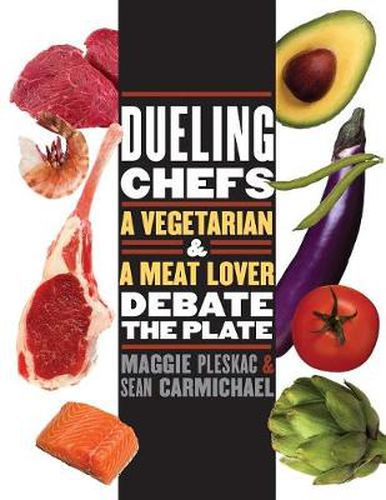 Cover image for Dueling Chefs: A Vegetarian and a Meat Lover Debate the Plate