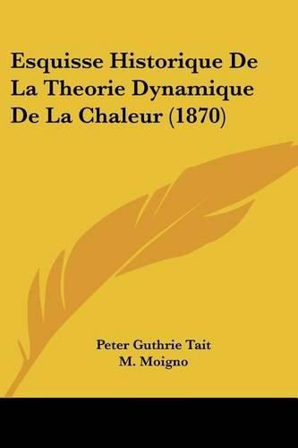 Cover image for Esquisse Historique de La Theorie Dynamique de La Chaleur (1870)