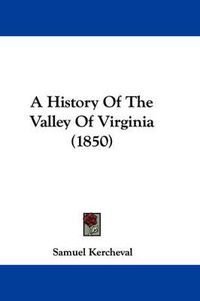 Cover image for A History of the Valley of Virginia (1850)