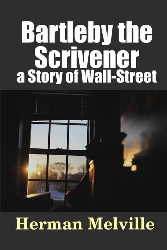 Cover image for Bartleby, the Scrivener: a Story of Wall-Street