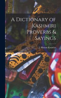 Cover image for A Dictionary of Kashmiri Proverbs & Sayings