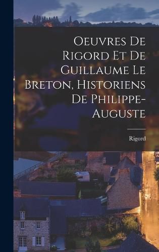 Cover image for Oeuvres de Rigord et de Guillaume le Breton, Historiens de Philippe-Auguste