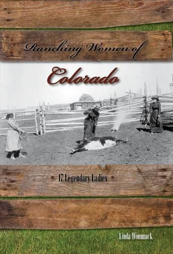 Cover image for Ranching Women of Colorado: 17 Legendary Ladies