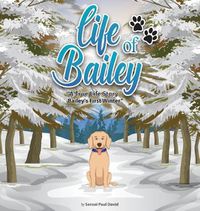 Cover image for Life of Bailey: Bailey's First Winter