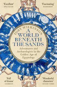 Cover image for A World Beneath the Sands: Adventurers and Archaeologists in the Golden Age of Egyptology
