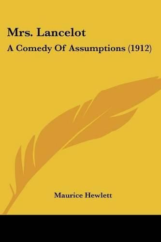 Cover image for Mrs. Lancelot: A Comedy of Assumptions (1912)