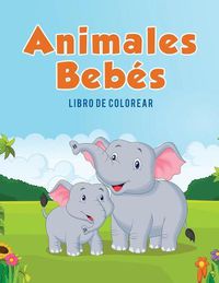 Cover image for Animales Bebes: Libro de colorear