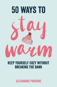 Cover image for 50 Ways to Stay Warm