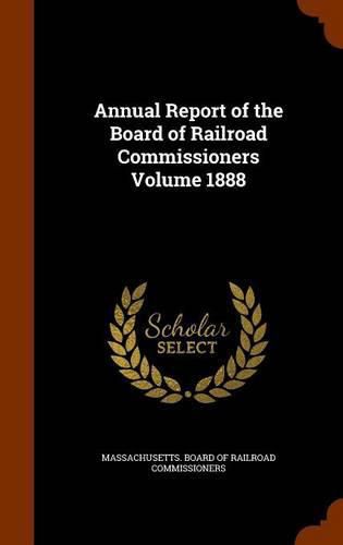 Cover image for Annual Report of the Board of Railroad Commissioners Volume 1888