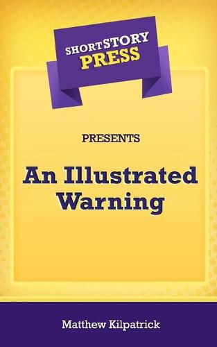 Cover image for Short Story Press Presents An Illustrated Warning