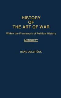 Cover image for History of the Art of War Within the Framework of Political History: Antiquity