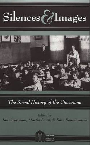 Cover image for Silences & Images: The Social History of the Classroom