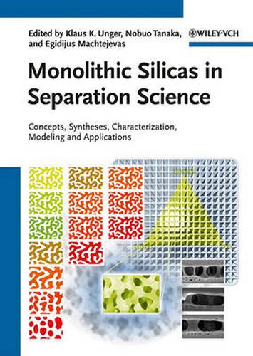 Cover image for Monolithic Silicas in Separation Science: Concepts, Syntheses, Characterization, Modeling and Applications