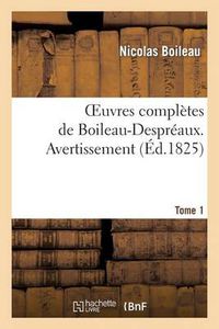 Cover image for Oeuvres Completes de Boileau-Despreaux. Tome 1. Avertissement