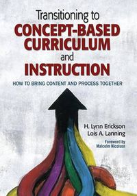 Cover image for Transitioning to Concept-Based Curriculum and Instruction: How to Bring Content and Process Together