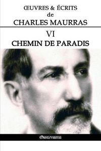 Cover image for OEuvres et Ecrits de Charles Maurras VI: Chemin de paradis