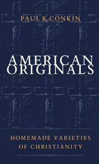 Cover image for American Originals: Homemade Varieties of Christianity