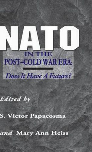 Cover image for NATO in the Post-Cold War Era: Does It Have a Future?