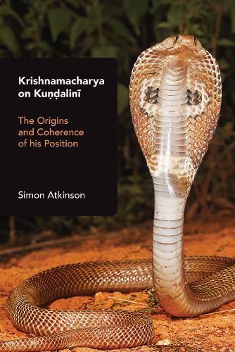 Cover image for Krishnamacharya on Kundalini: The Origins and Coherence of His Position