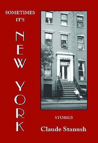Cover image for Sometimes It's New York: Stories