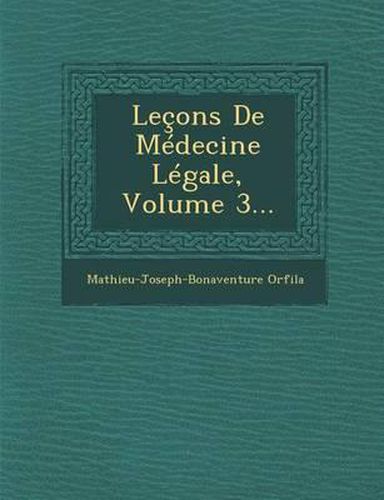 Lecons de Medecine Legale, Volume 3...