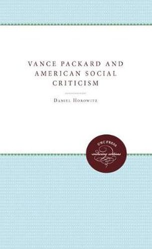 Cover image for Vance Packard and American Social Criticism