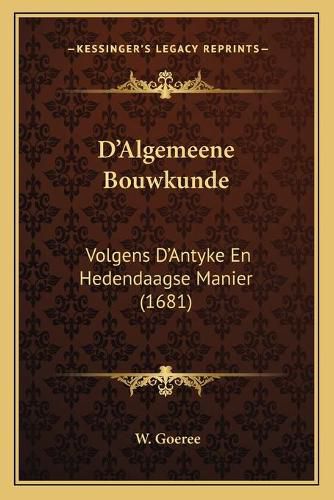 Cover image for D'Algemeene Bouwkunde: Volgens D'Antyke En Hedendaagse Manier (1681)