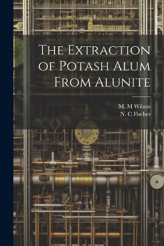 The Extraction of Potash Alum From Alunite