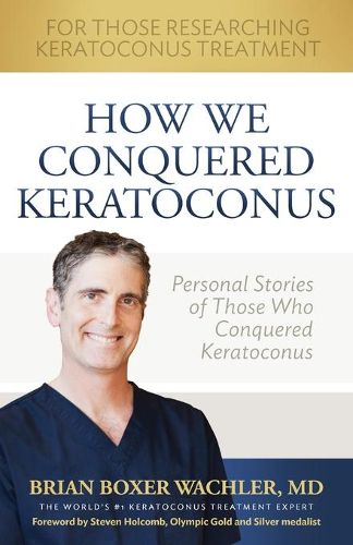 Cover image for How We Conquered Keratoconus: Personal Stories of Those Who Conquered Keratoconus