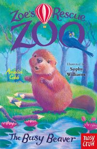 Cover image for Zoe's Rescue Zoo: The Busy Beaver