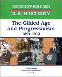 Cover image for THE GILDED AGE AND PROGRESSIVISM: 1891-1913