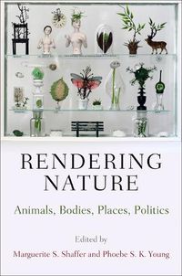 Cover image for Rendering Nature: Animals, Bodies, Places, Politics