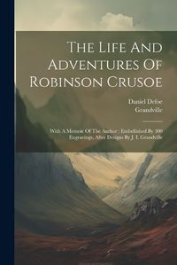 Cover image for The Life And Adventures Of Robinson Crusoe