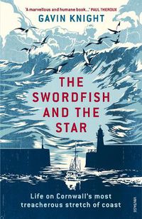 Cover image for The Swordfish and the Star: Life on Cornwall's most treacherous stretch of coast