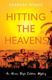 Cover image for Hitting the Heavens: An Adrian Boyle Catalan Mystery