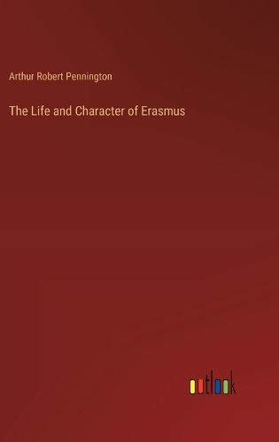 The Life and Character of Erasmus